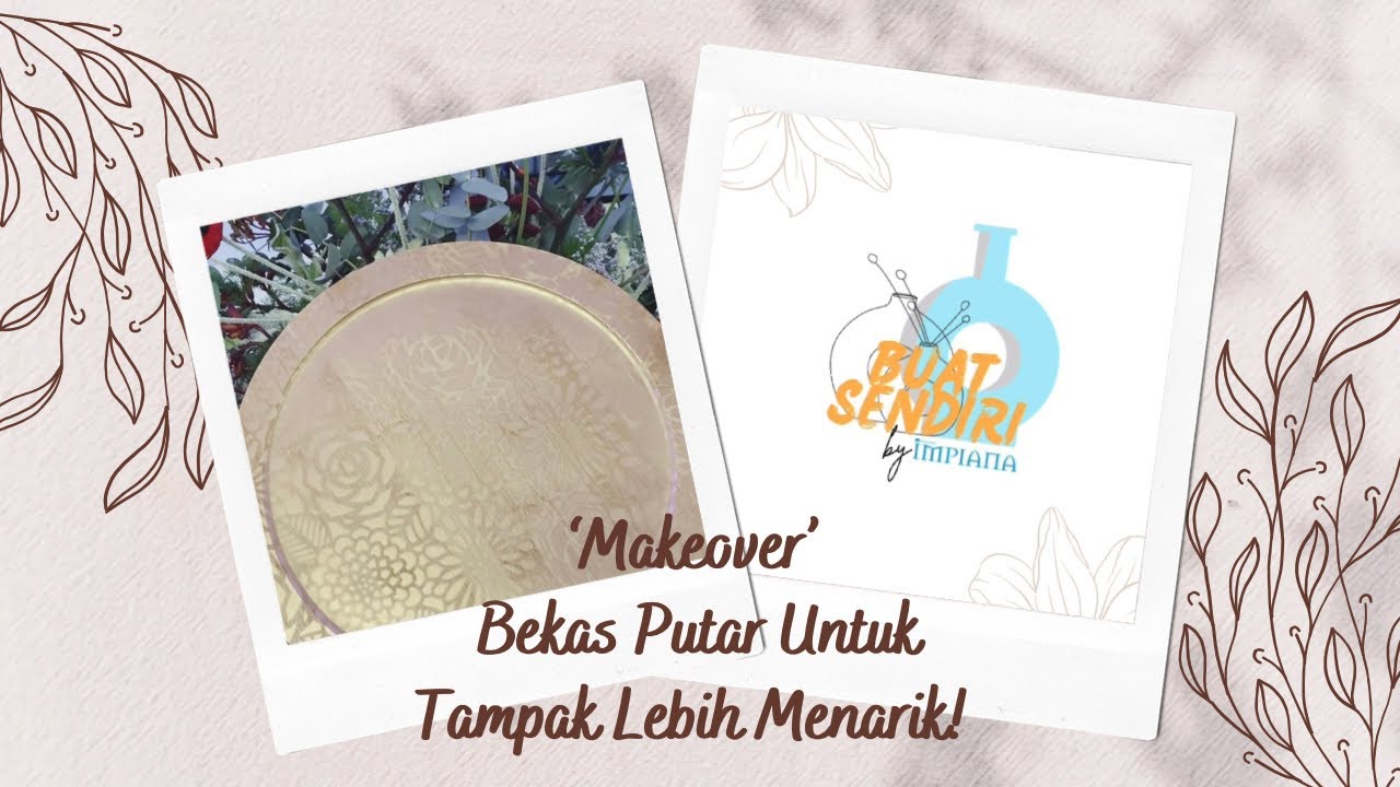 Buat Sendiri - ‘Makeover’ Bekas Putar Untuk Tampak Lebih Menarik