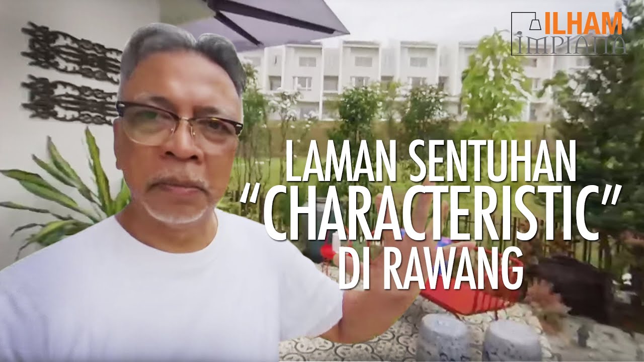 [360] Laman Sentuhan "Characteristic" Di Rawang | Ilham Impiana 360
