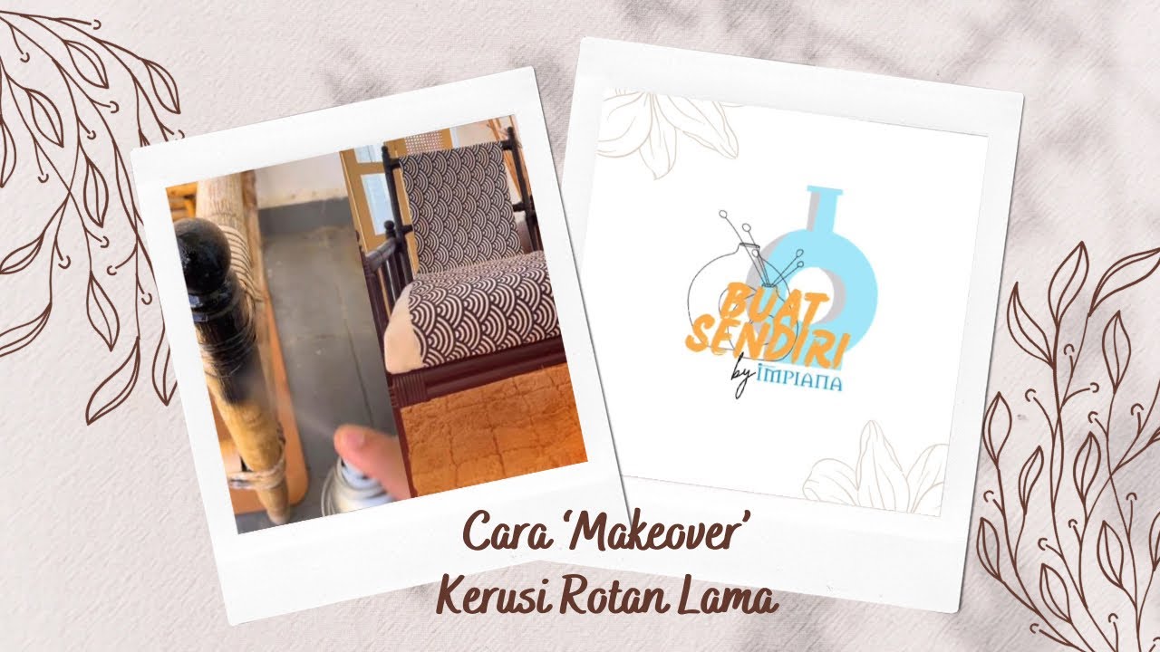 Buat Sendiri - Cara ‘Makeover’ Kerusi Rotan Lama