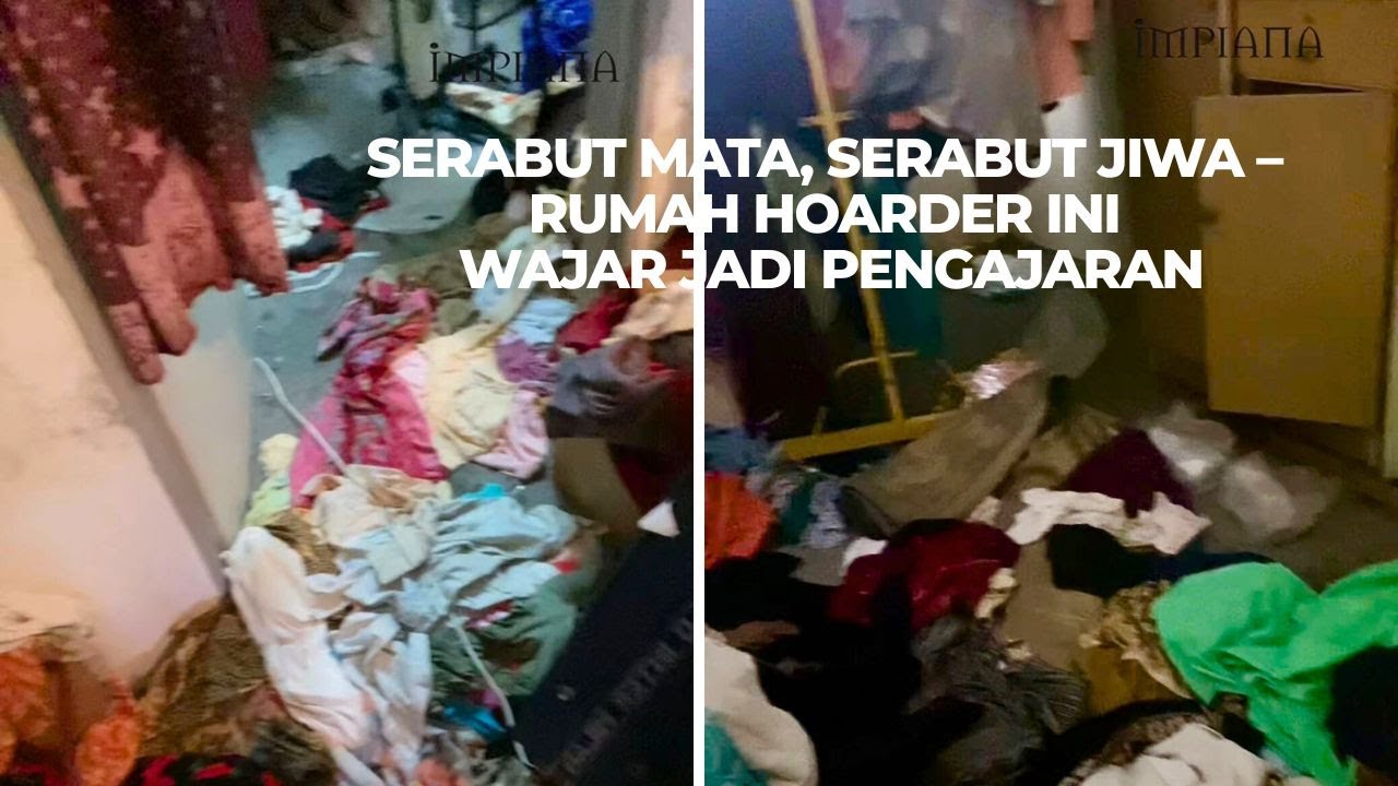 Serabut Mata, Serabut Jiwa – Rumah Hoarder Ini Wajar Jadi Pengajaran