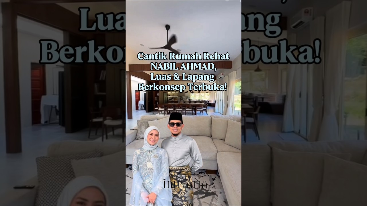 Cantik Rumah Rehat NABIL AHMAD, Luas & Lapang Berkonsep Terbuka!