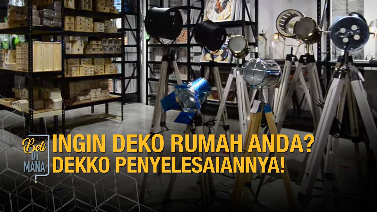 Ingin deko rumah anda? Dekko penyelesaiannya! | EP02 BELI DI MANA