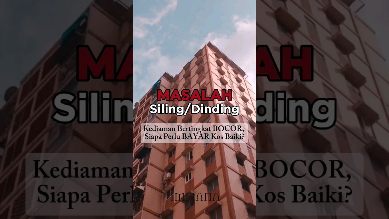 Masalah Siling/Dinding Kediaman Bertingkat Bocor Siapa Perlu Bayar Kos Baiki?
