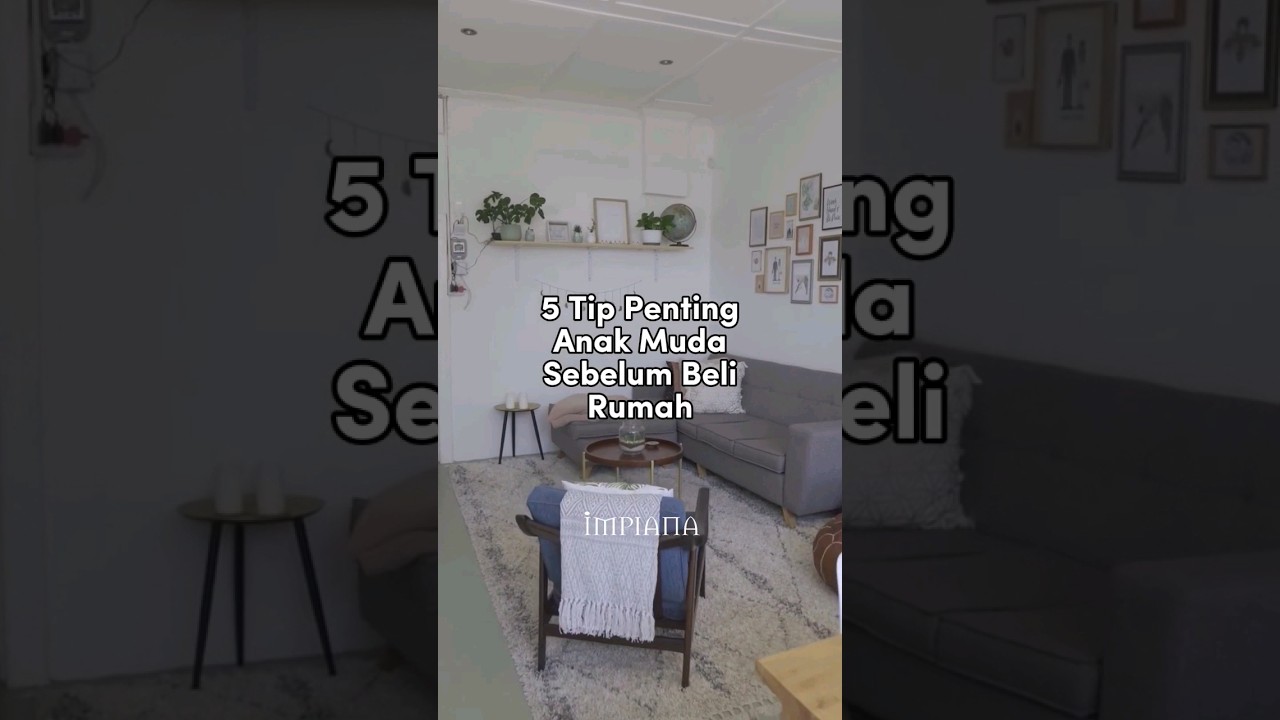 5 Tip Penting Anak Muda Sebelum Beli Rumah