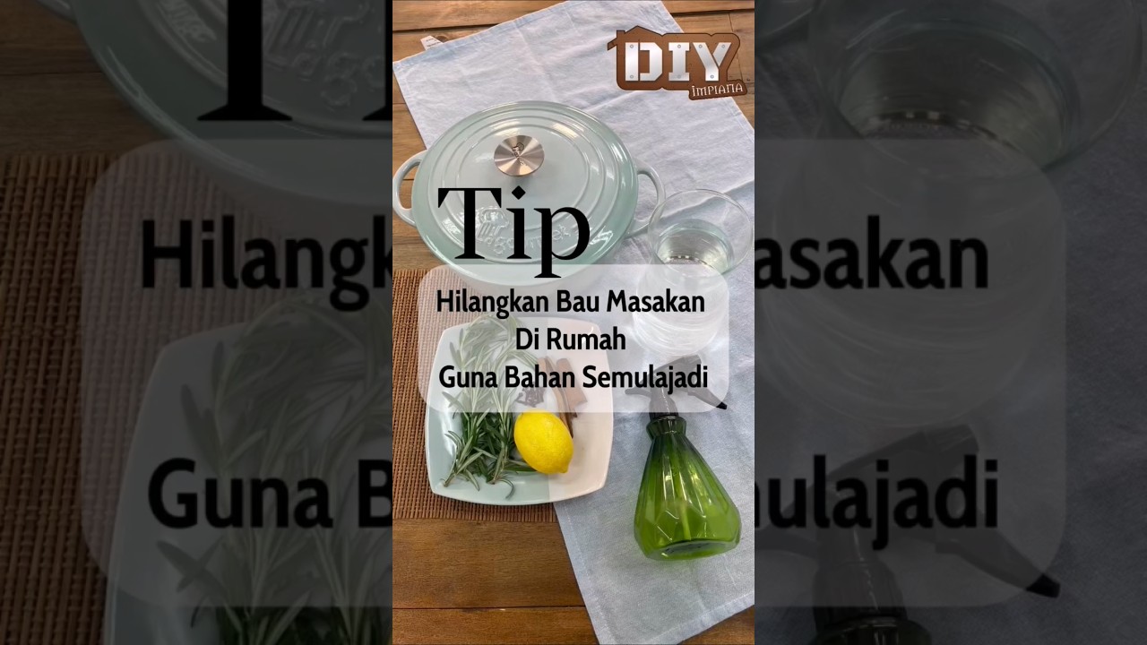Tip Hilangkan Bau Masakan Di Rumah Guna Bahan Semulajadi
