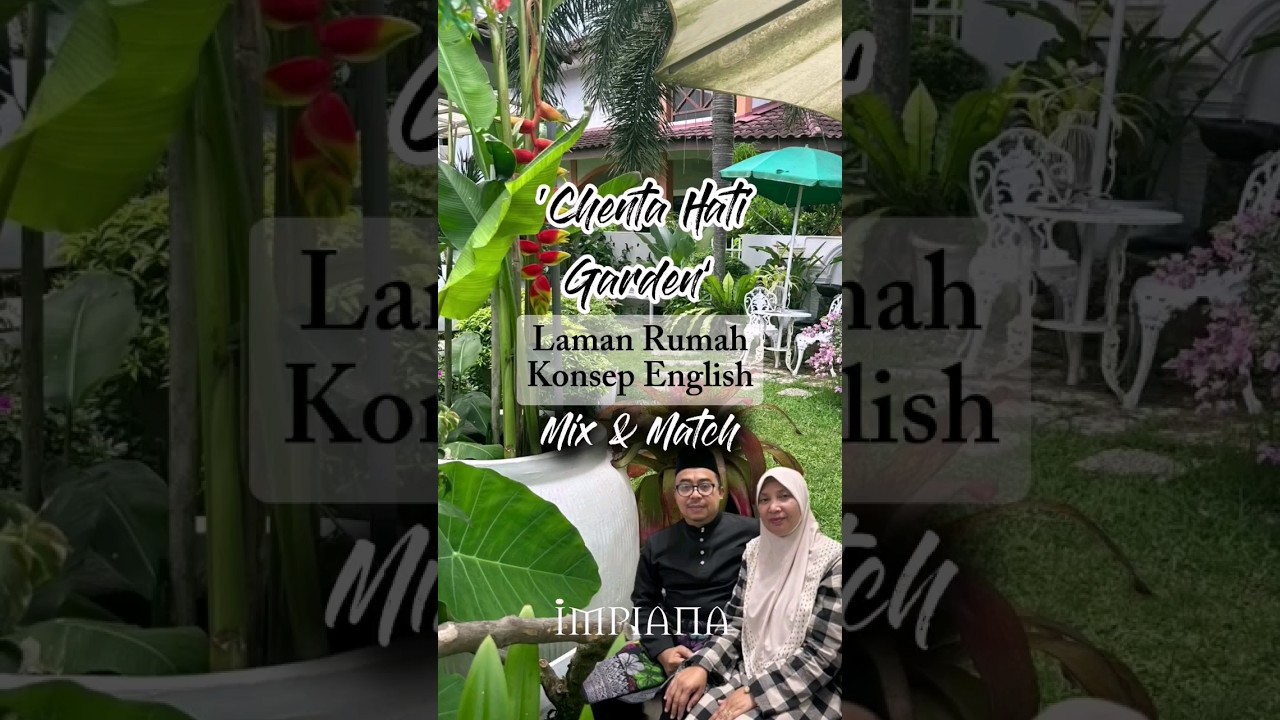 ‘Chenta Hati Garden’ Laman Rumah Konsep English Mix & Match