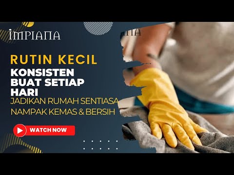 RUTIN KECIL Konsisten Buat Setiap Hari Jadikan Rumah Sentiasa Nampak Kemas & Bersih!