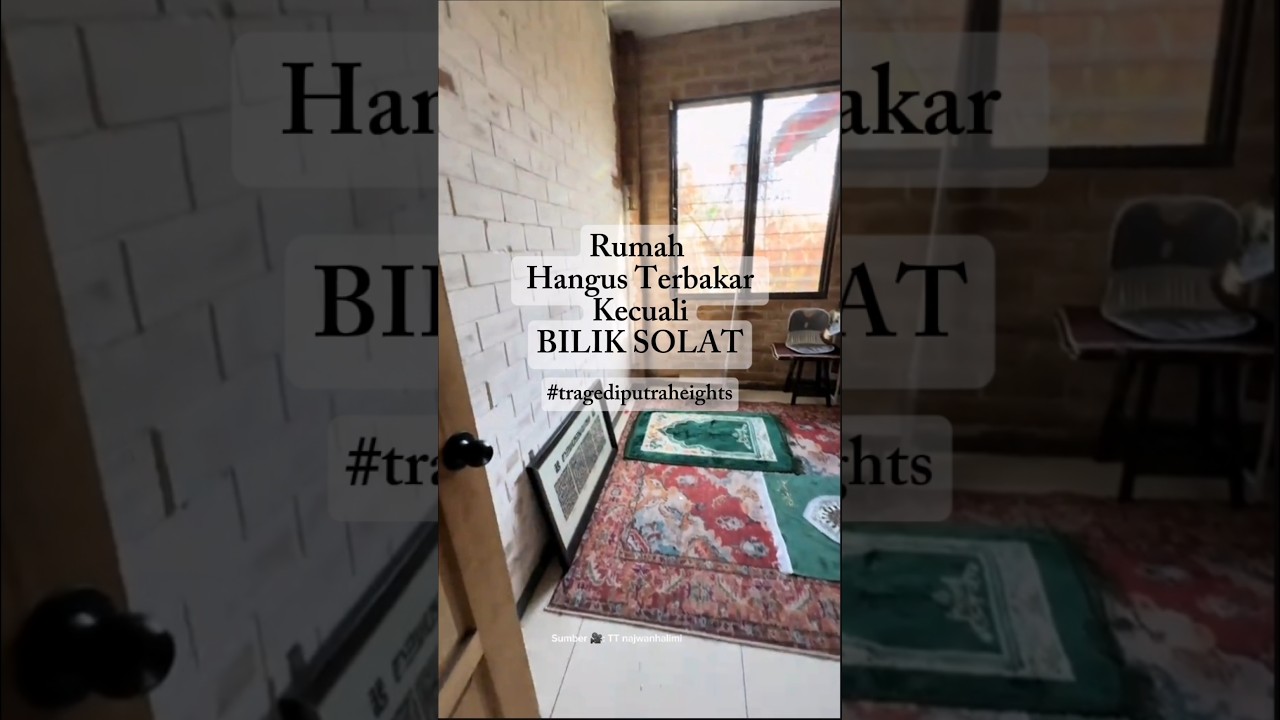 Rumah Hangus Terbakar Kecuali BILIK SOLAT #TragediPutraHeights
